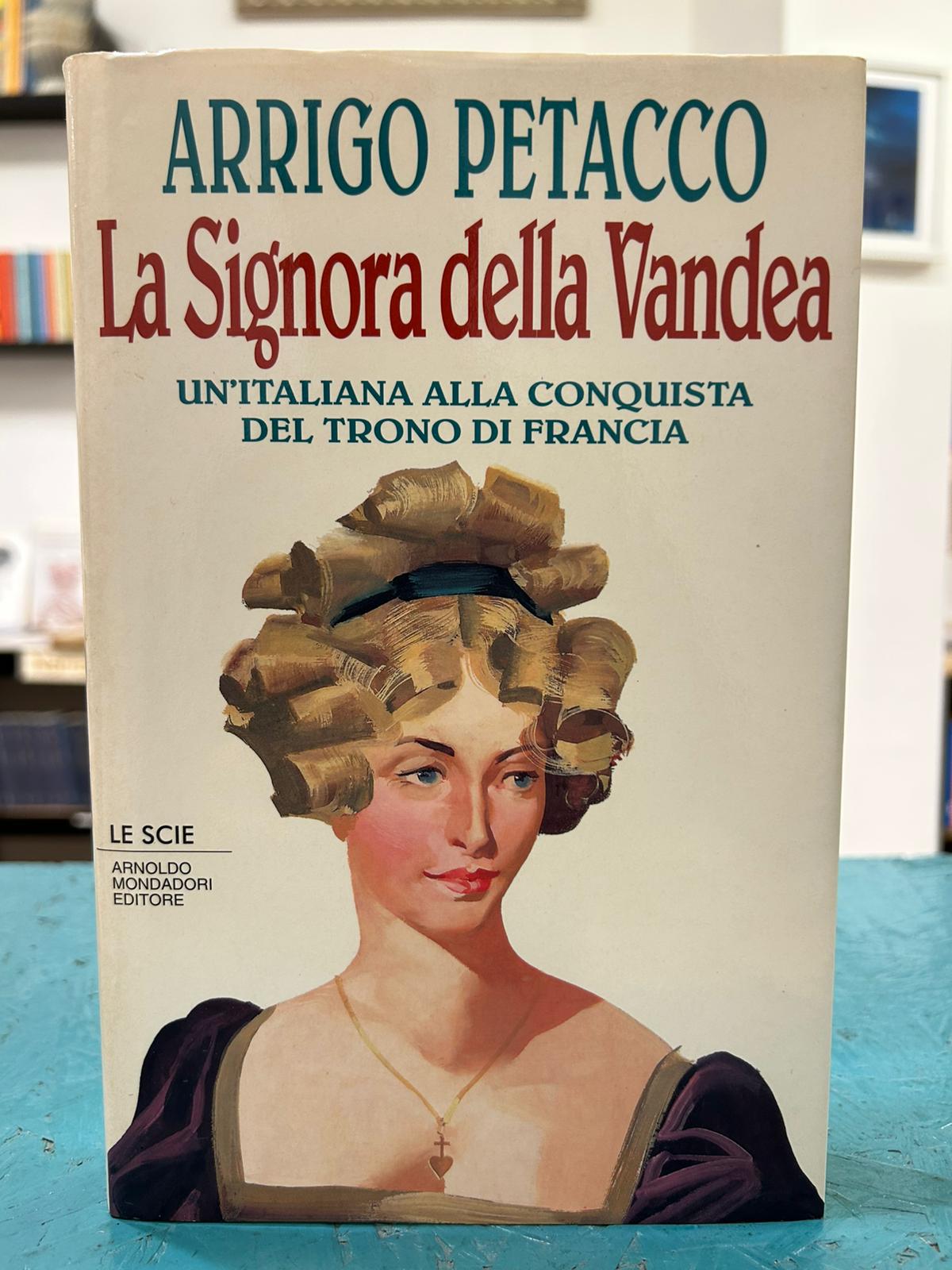 La signora della Vandea. Un'italiana alla conquista del trono di …