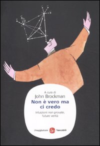 Non è vero ma ci credo. Intuizioni non provate, future …