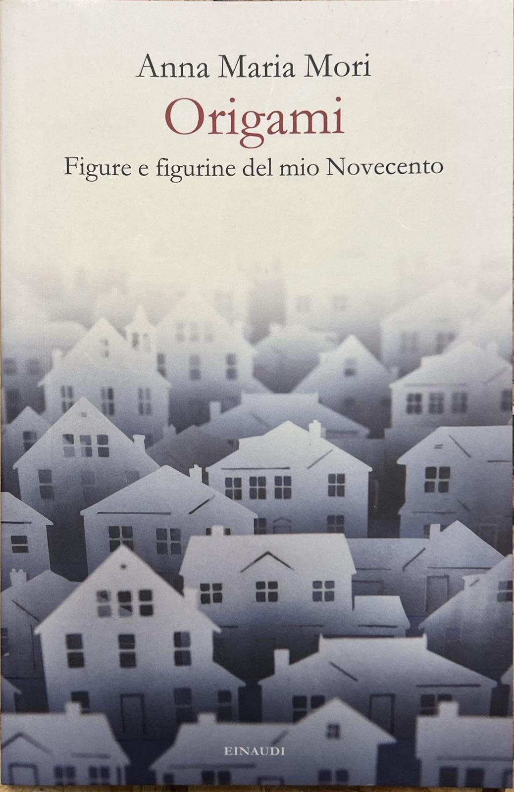 Origami. Figure e figurine del mio Novecento