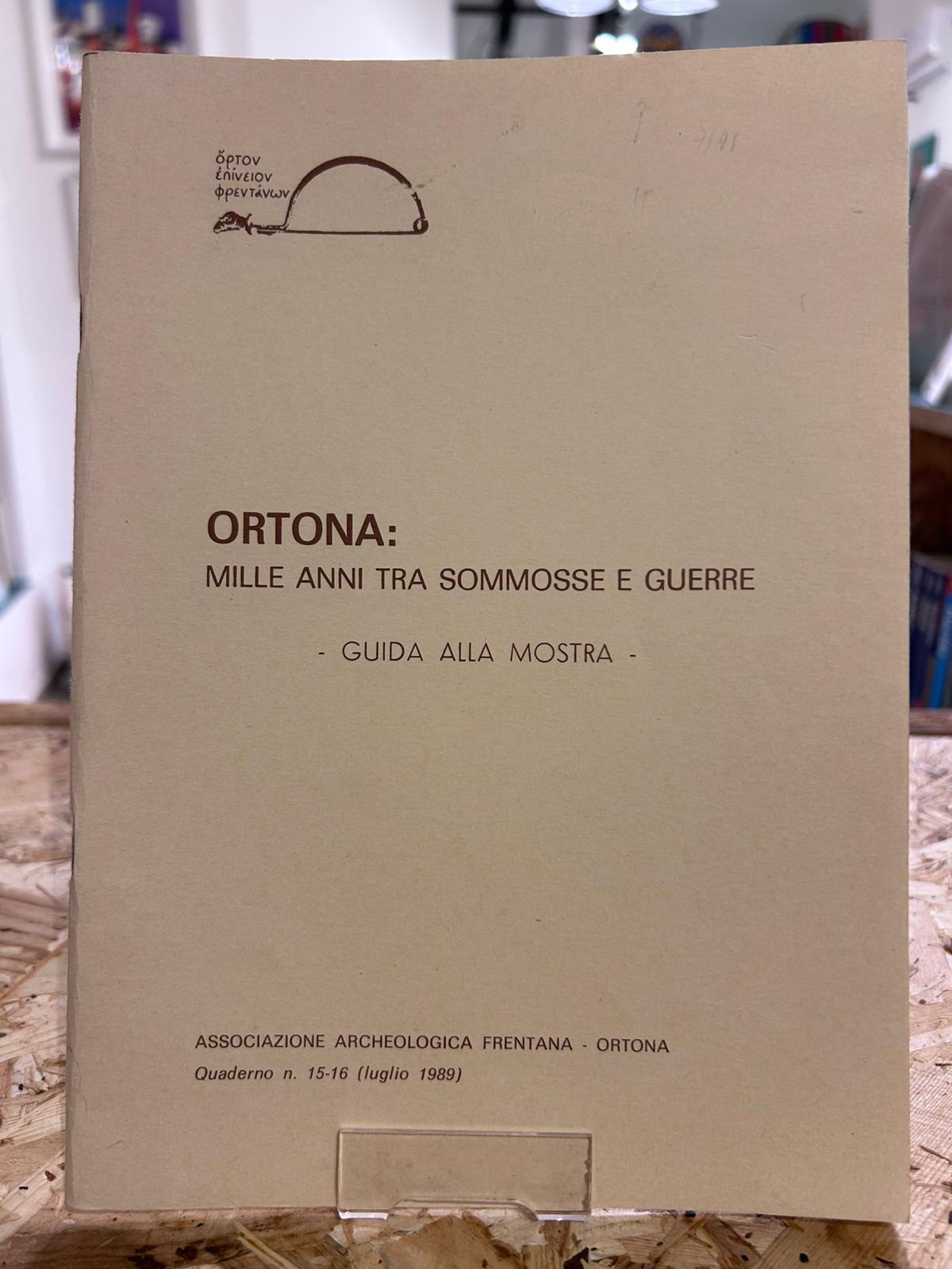Ortona: mille anni tra sommosse e guerre [guida alla mostra]