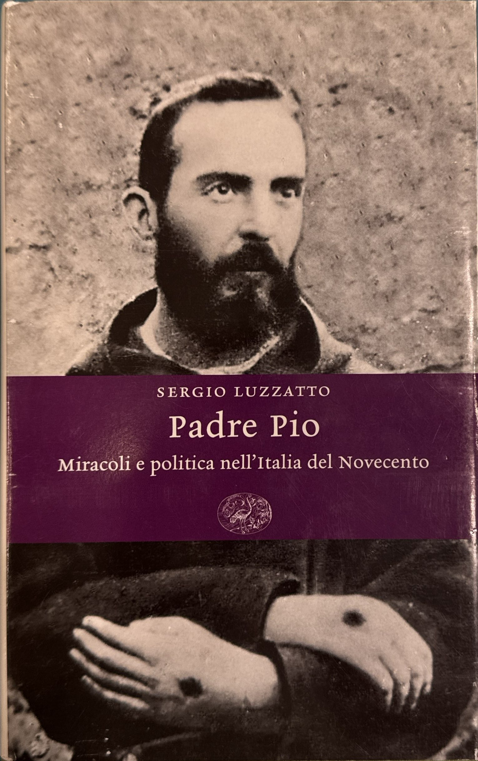 Padre Pio. Miracoli e politica nell'Italia del Novecento