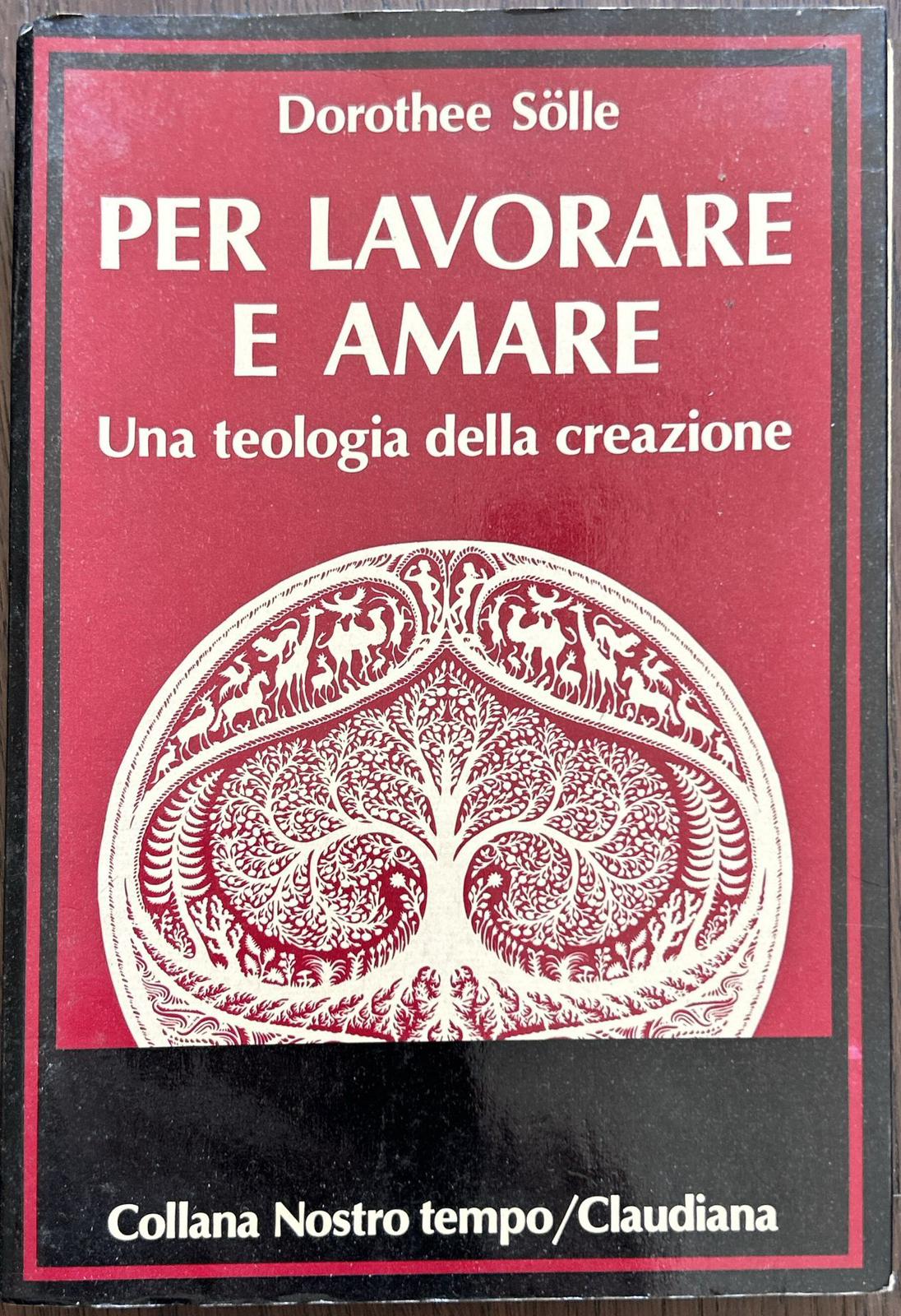 Per lavorare e amare. Una teologia della creazione