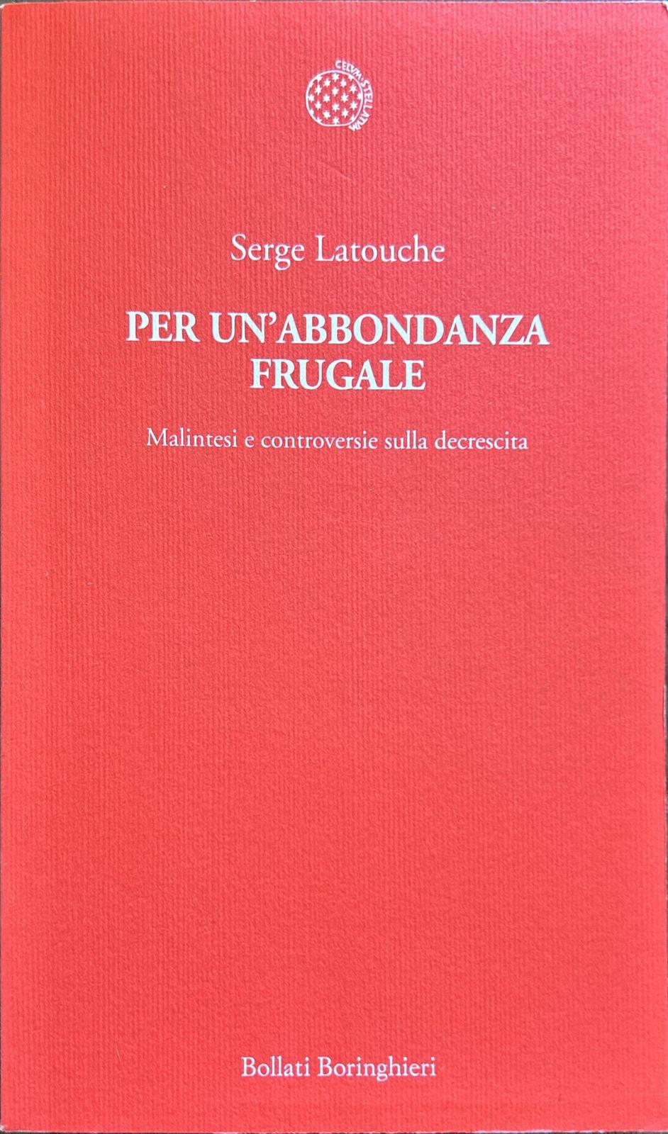 Per un'abbondanza frugale. Malintesi e controversie sulla decrescita