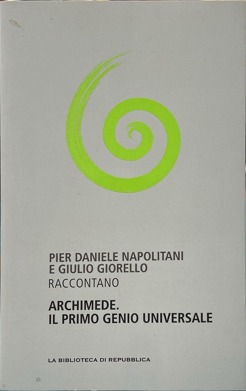 Pier Daniele Napolitani e Giulio Giorello raccontano Archimede. Il primo …