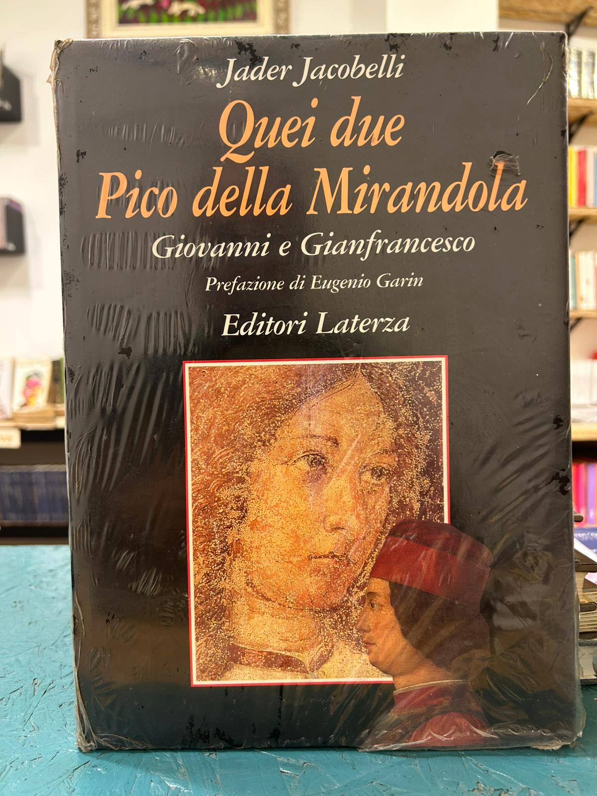 Quei due Pico della Mirandola. Giovanni e Gianfrancesco