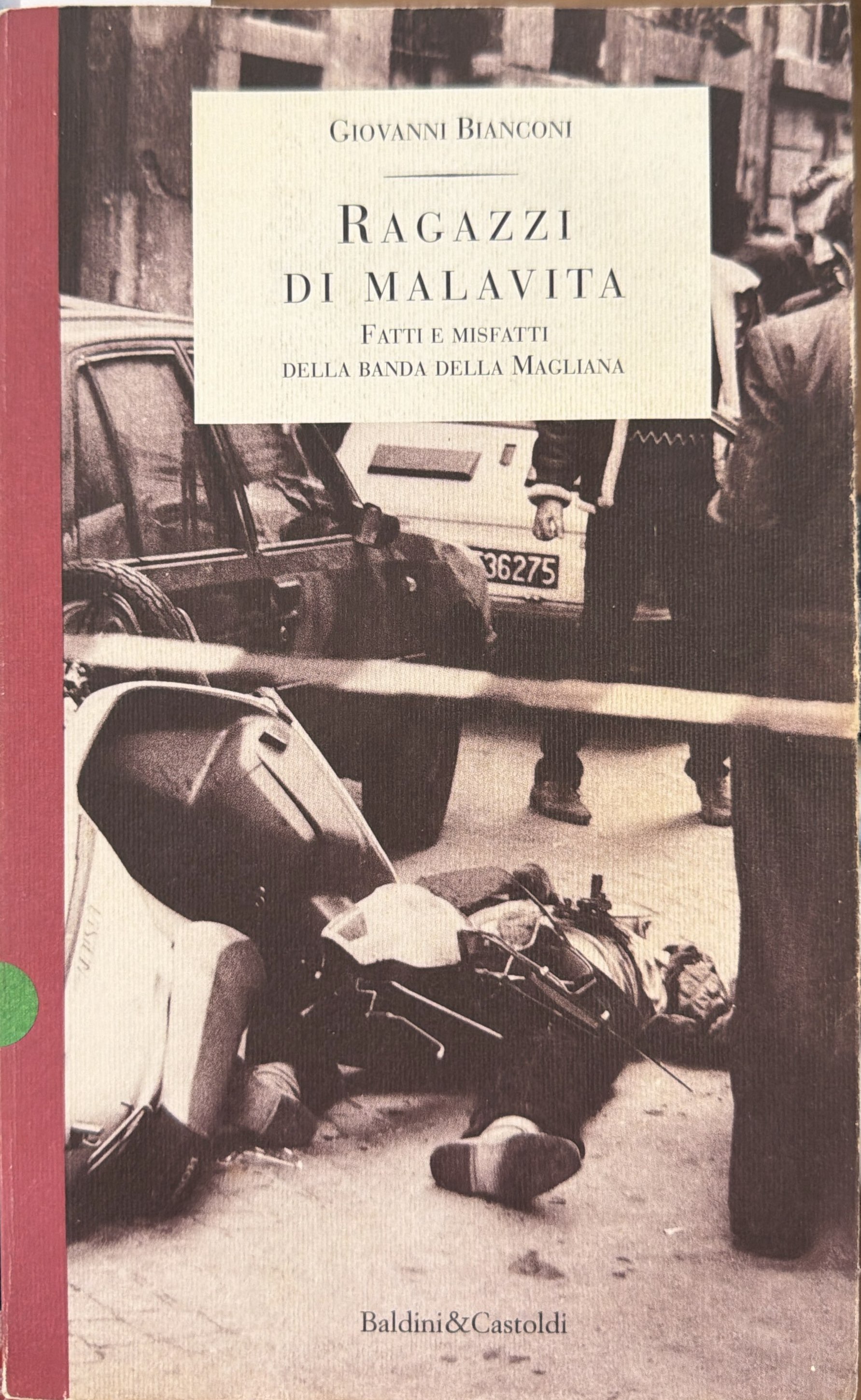 Ragazzi di malavita. Fatti e misfatti della banda della Magliana