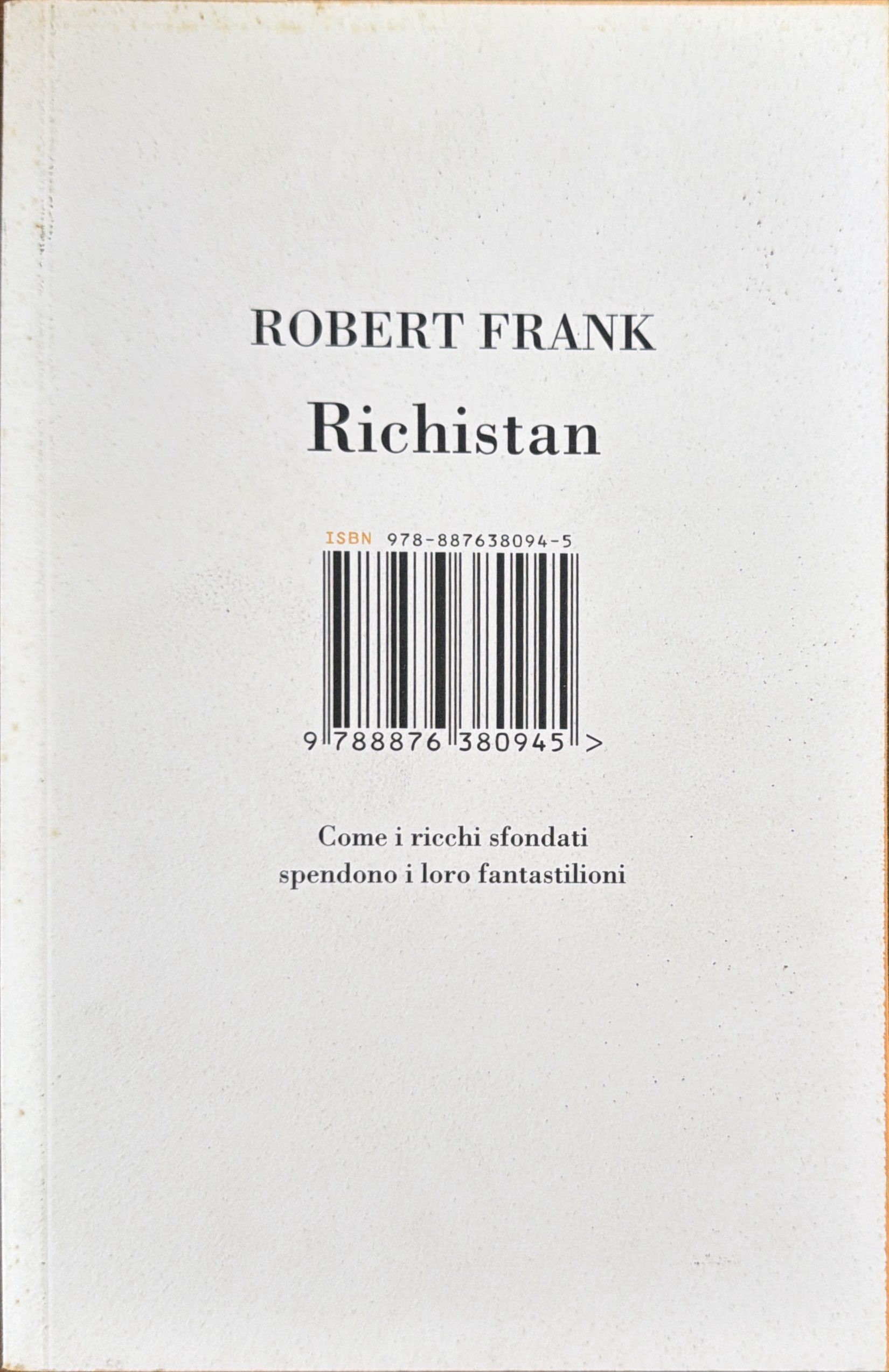 Richistan. Come i ricchi sfondati spendono i loro fantastilioni