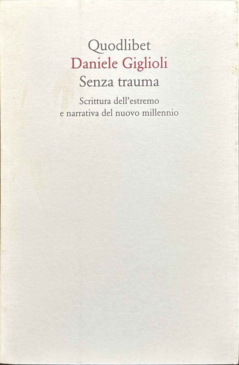 Senza trauma. Scrittura dell'estremo e narrativa del nuovo millennio