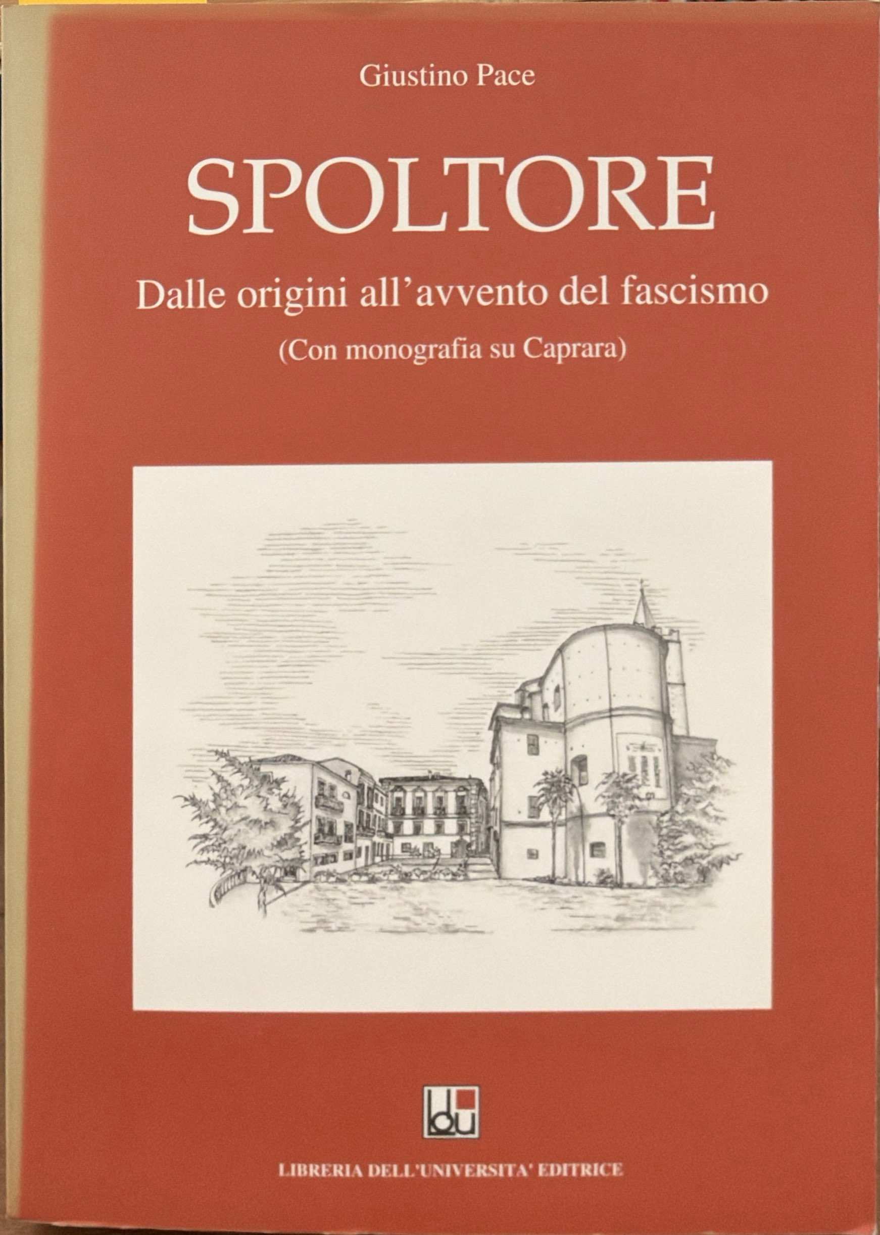 Spoltore. Dalle origini all'avvento del fascismo (Con monografia su Caprara)