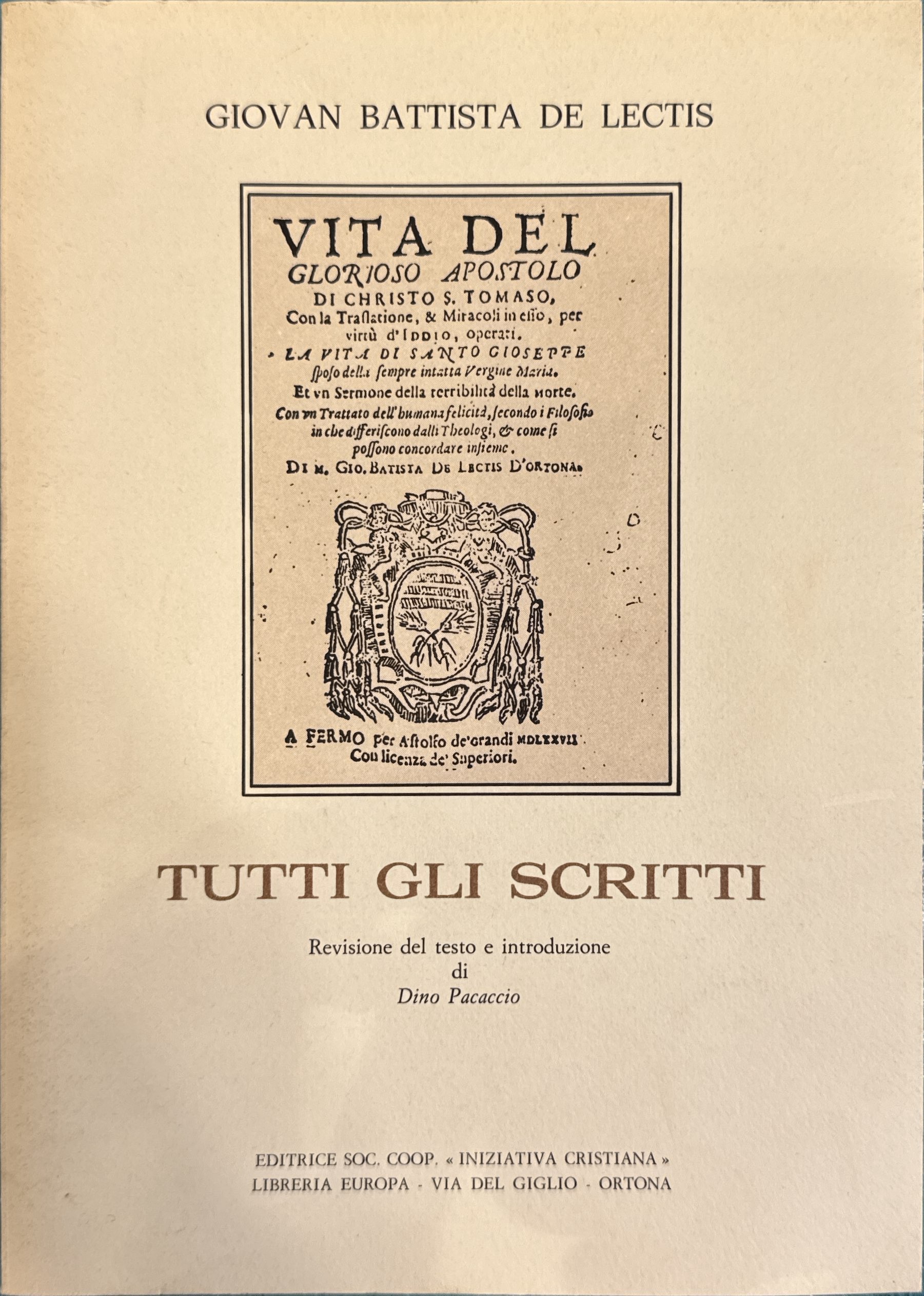 Tutti gli scritti - Vita del glorioso apostolo di Christo …