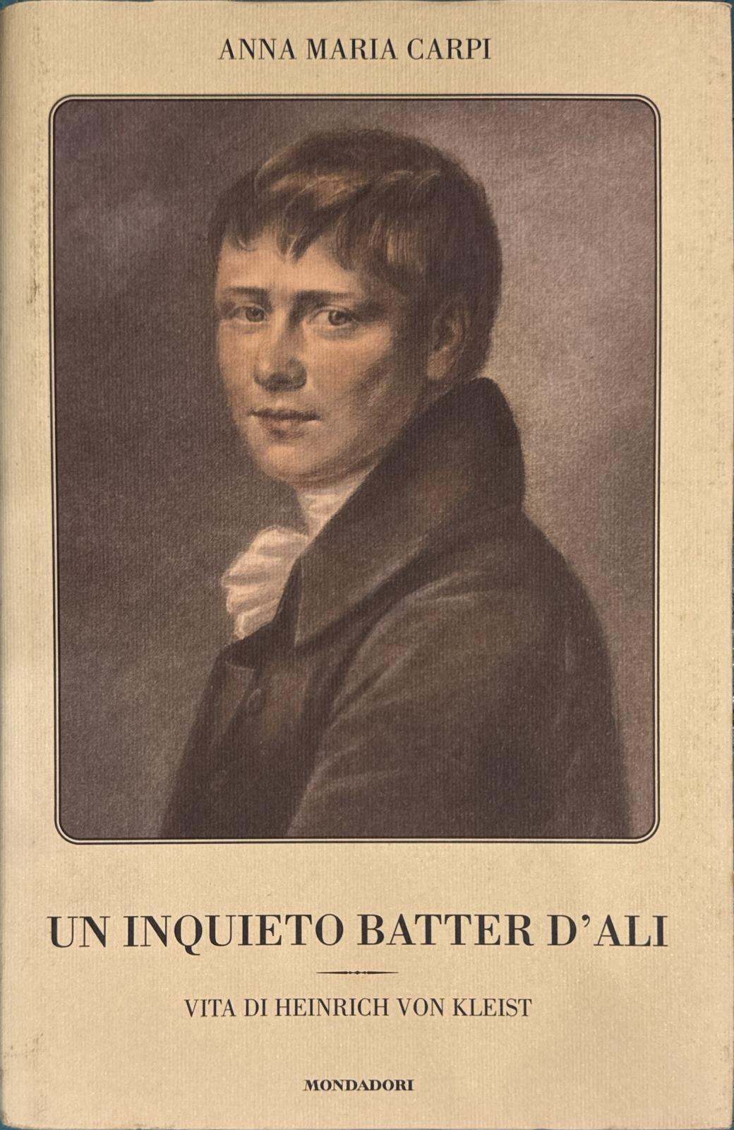 Un inquieto batter d'ali. Vita di Heinrich von Kleist