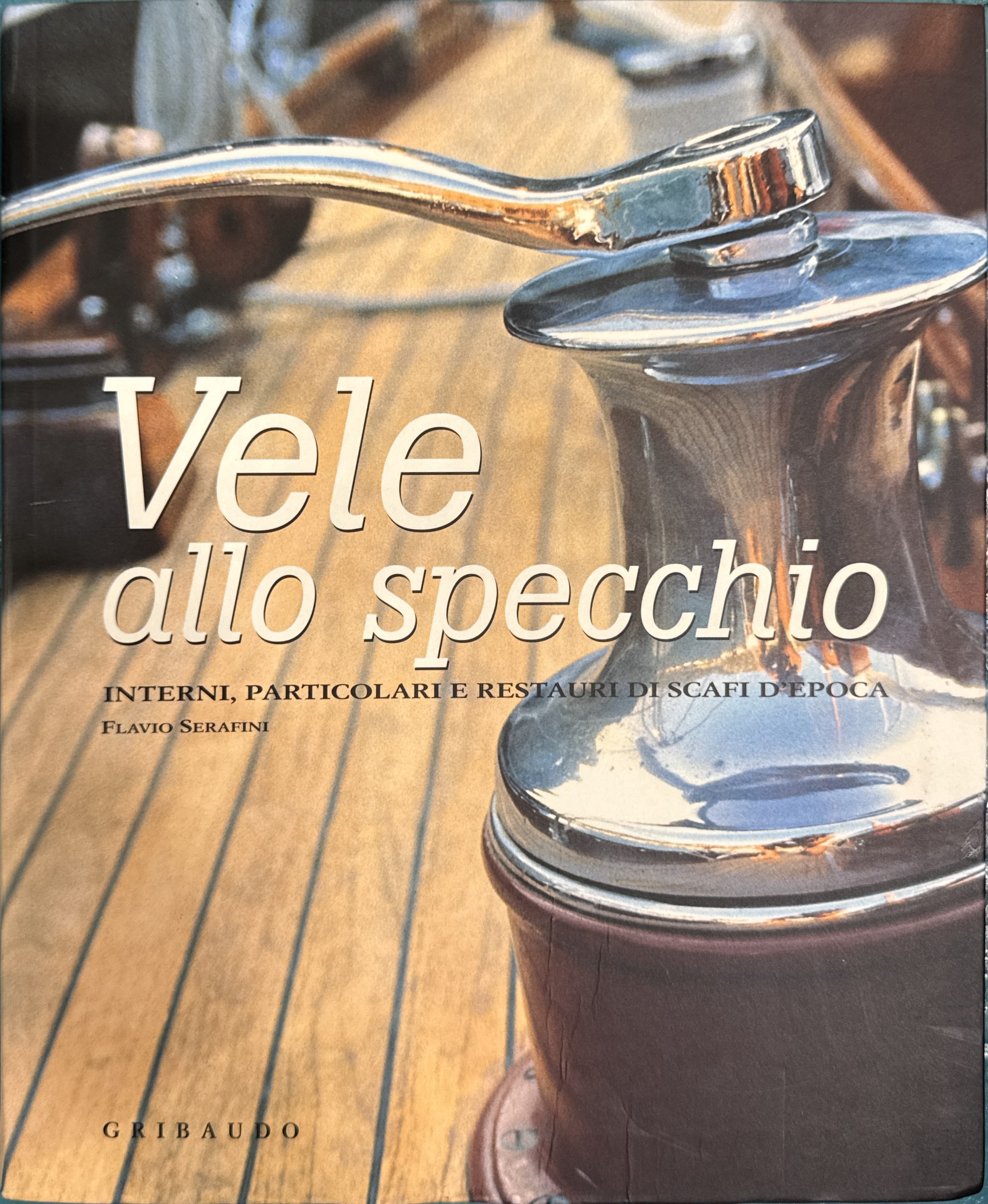 Vele allo specchio - Interni, particolari e restauri di scafi …