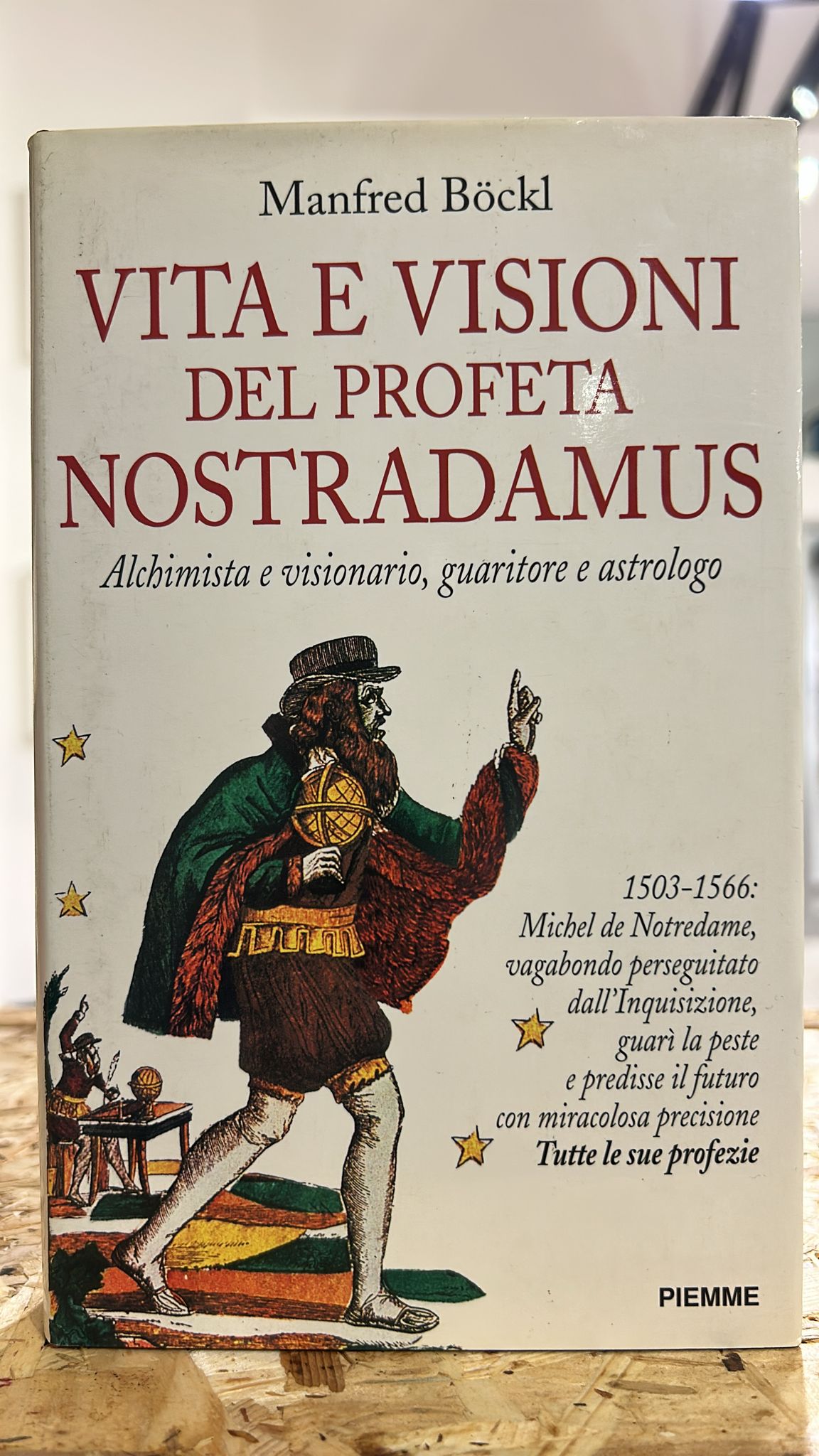 Vita e visioni del profeta Nostradamus - Alchimista e visionario, …