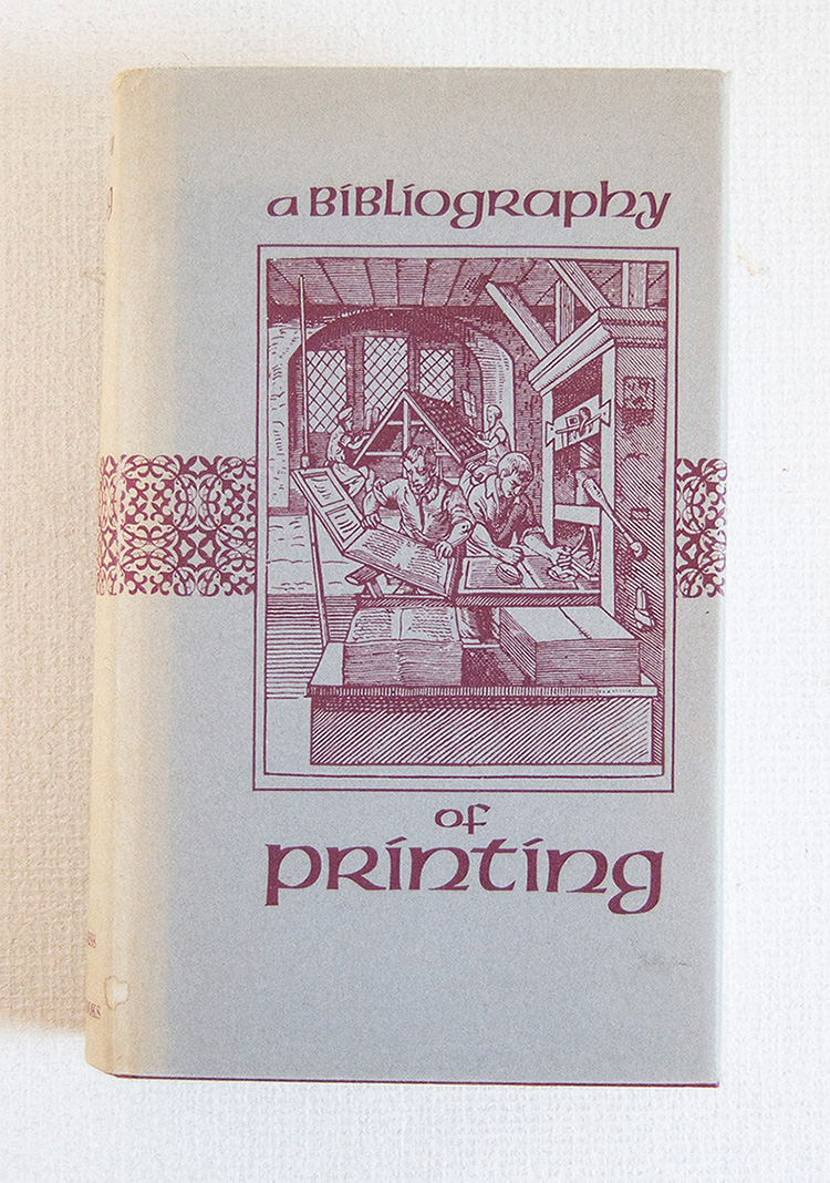 A Bibliography of Printing with Notes and Illustrations