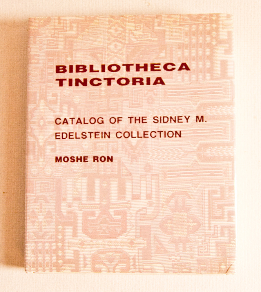 Bibliotheca Tinctoria. Annotated Catalog of the Sidney M. Edelstein Collection …