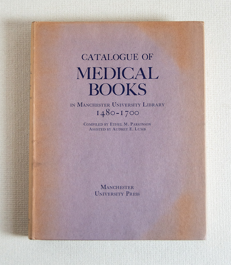 Catalogue of Medical Books in Manchester University Library 1480 - …