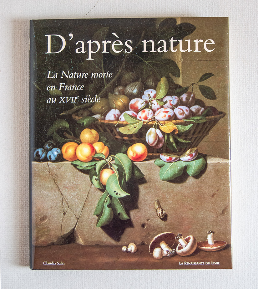 D'Aprés nature. La Nature mort en France aux XVII° siècle.