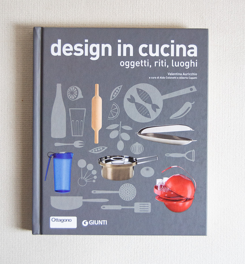 Design in cucina. Oggetti, riti, luoghi