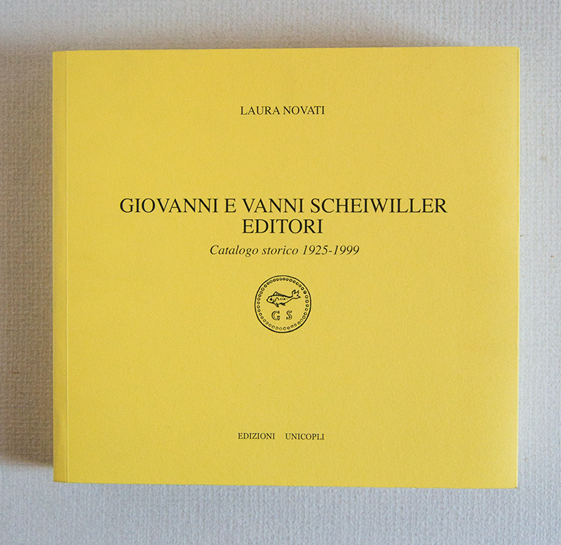 Giovanni e Vanni Scheiwiller Editori Catalogo Storico 1925 - 1999.