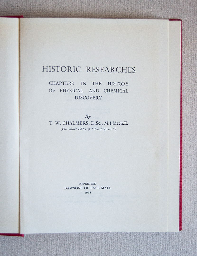 Historic Researches. Chapters in the History of Phisical and Chemical …