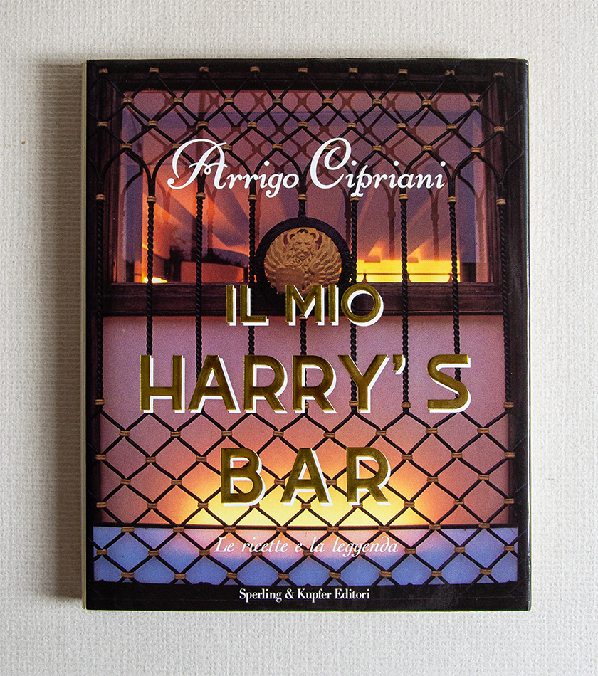 Il mio Harry's Bar. Le ricette e la leggenda
