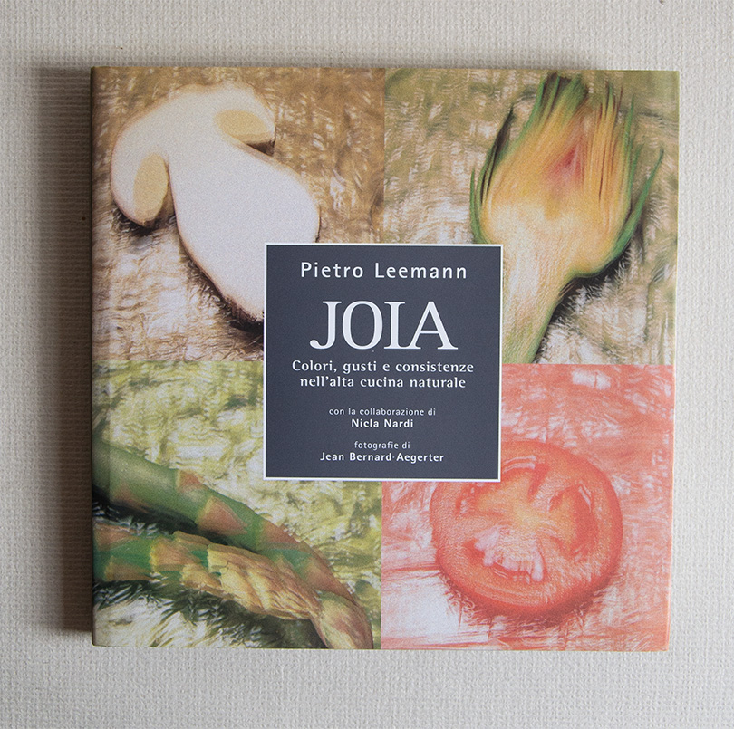 Joia. Colori, gusti e consistenze nell'alta cucina naturale