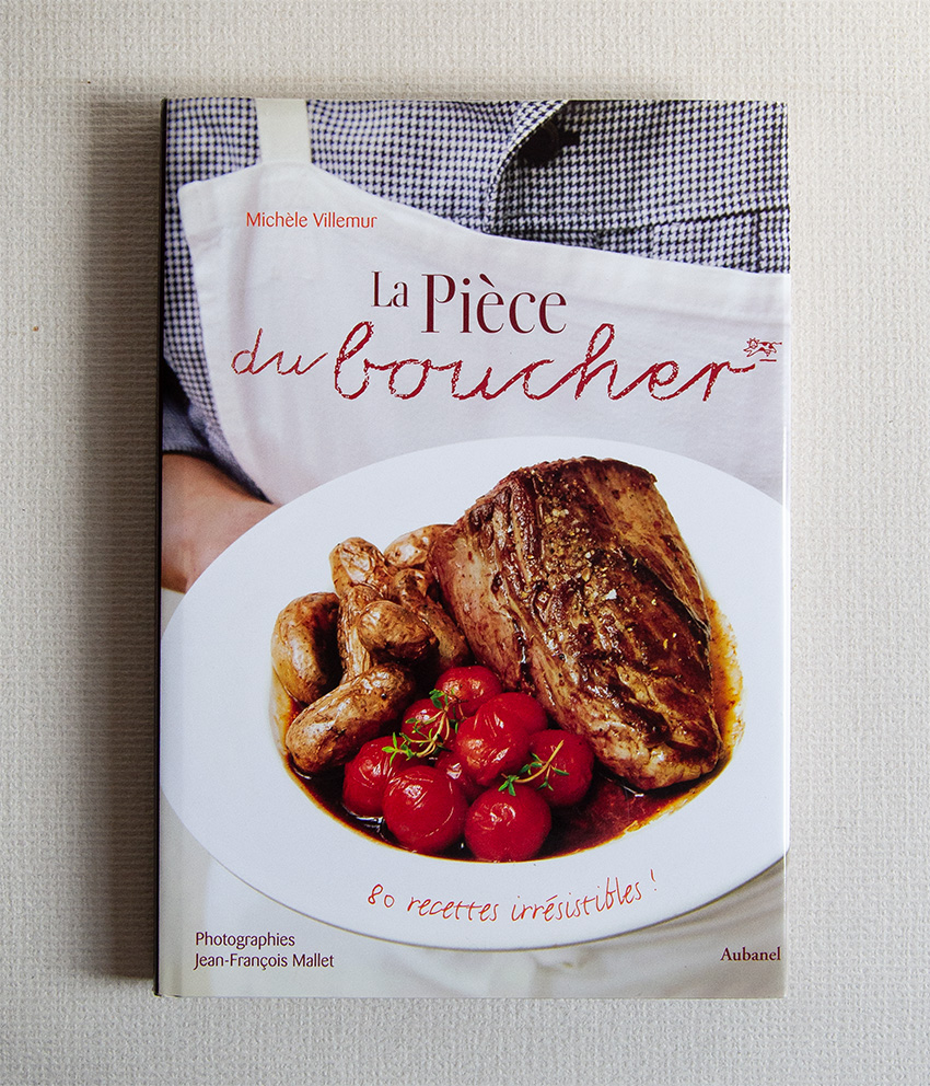 La pièce du boucher. 80 recettes irrésistibles