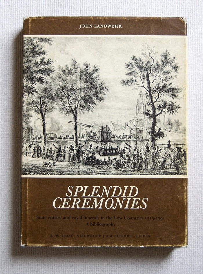 Splendid Ceremonies State Entries and Royal Funerals in the Low …