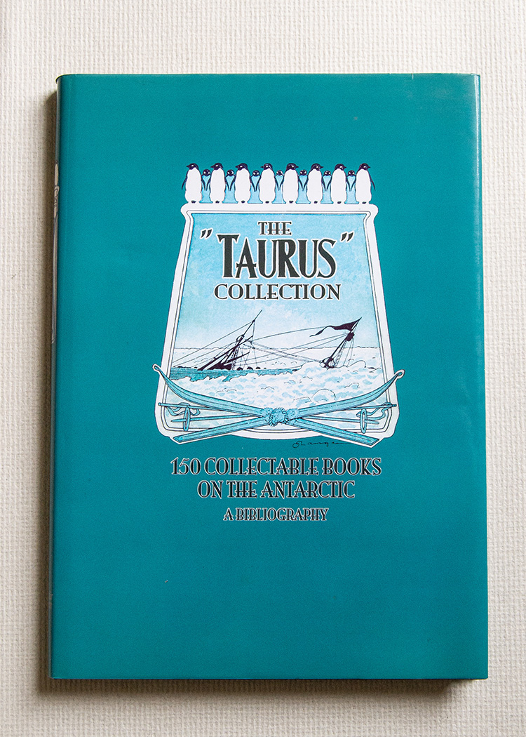 The Taurus Collection 150 Collectable Books on the Antarctic A …