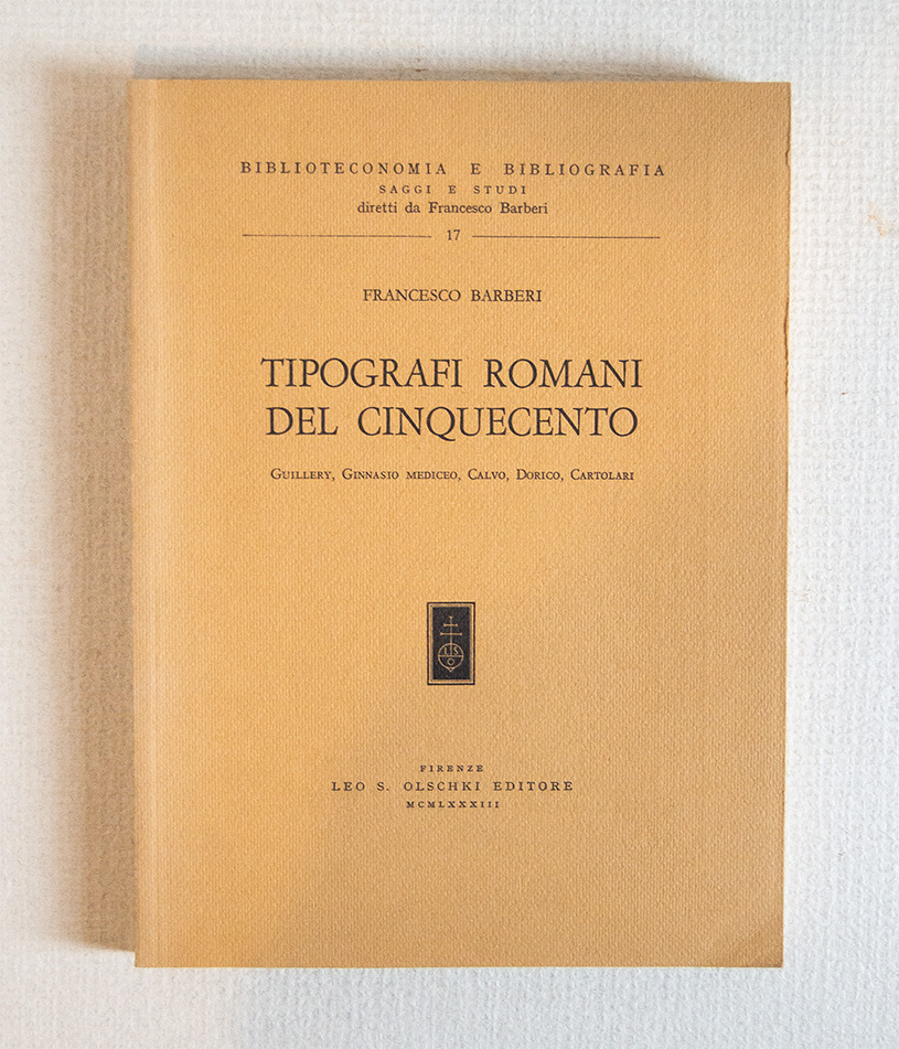 Tipografi Romani del Cinquecento. Guillery, Ginnasio Mediceo, Calvo, Dorico, Cartolari.