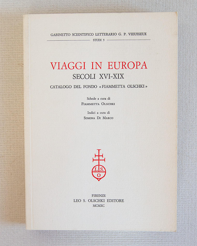 Viaggi in Europa Secoli XVI-XIX. Catalogo del fondo Fiammetta Olschki.