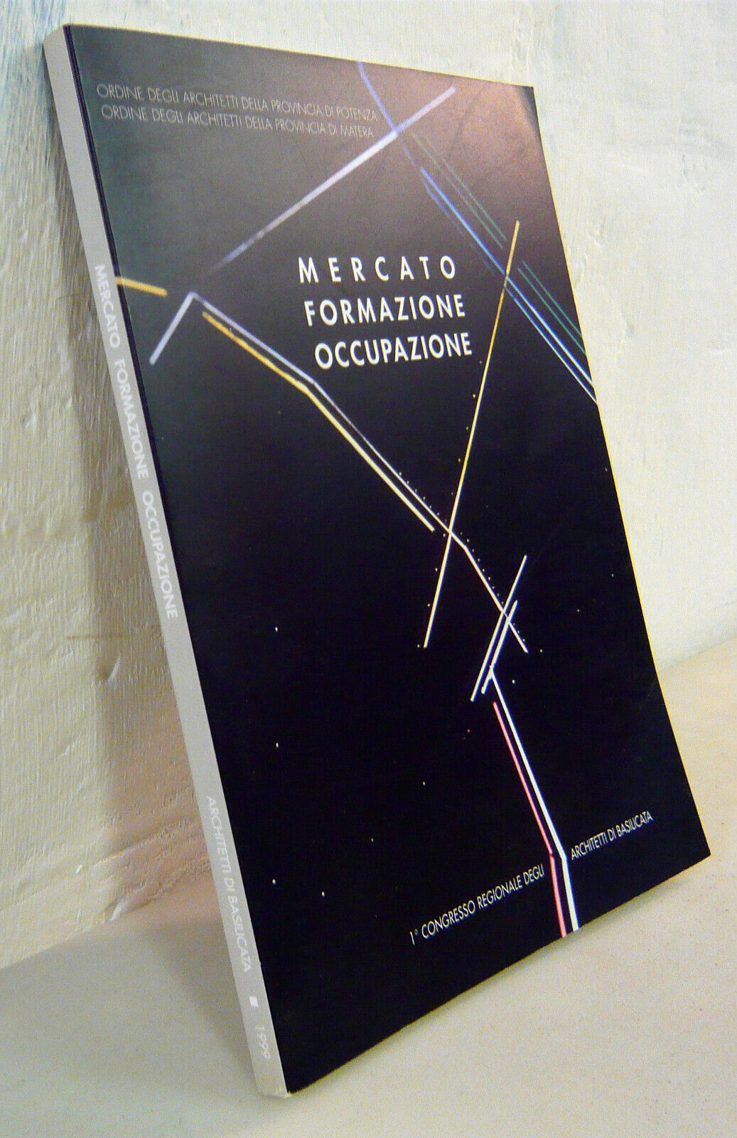 1°Congresso Architetti Basilicata,MERCATO,FORMAZIONE,OCCUPAZIONE'99[architettura
