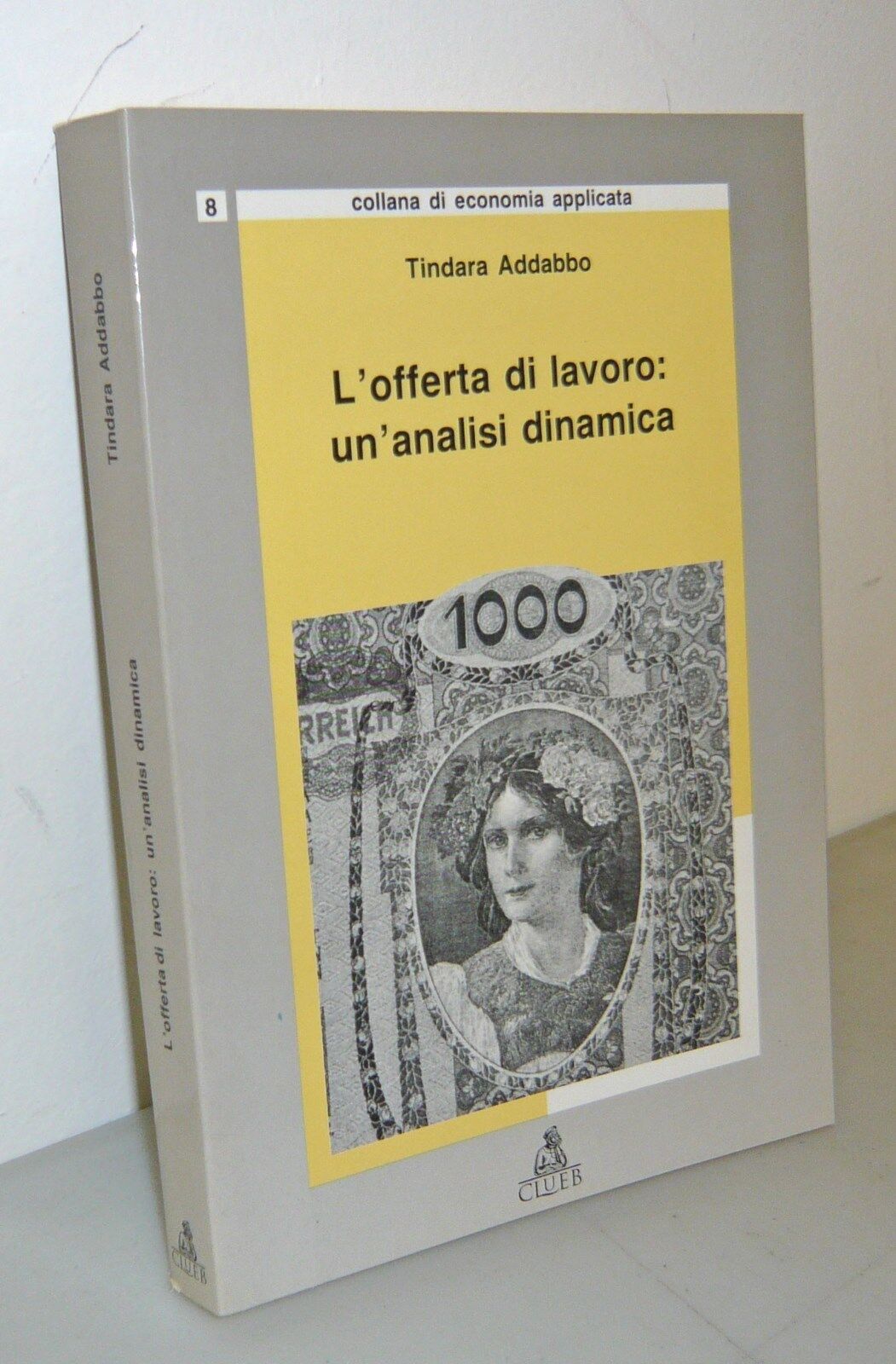 Addabbo,L’OFFERTA DI LAVORO:UN’ANALISI DINAMICA,1996 CLUEB[economia applicata