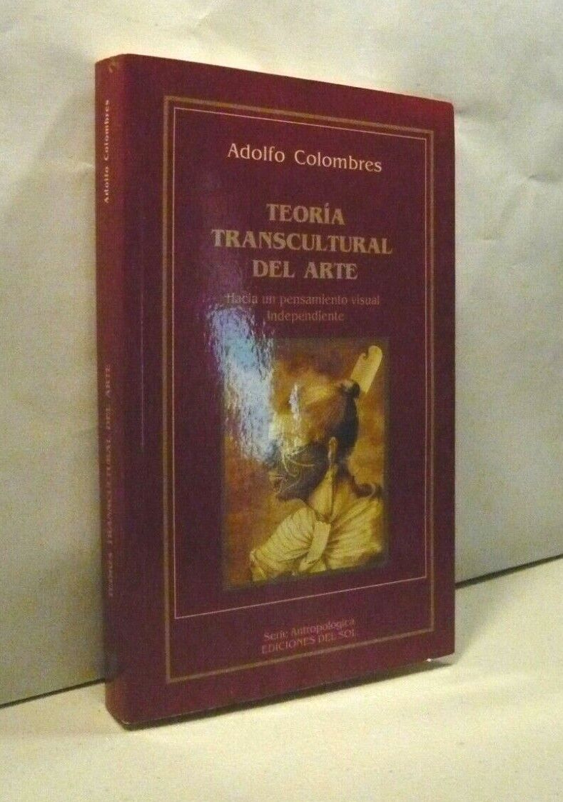 Adolfo Colombres,TEORIA TRANSCULTURAL DEL ARTE, Buenos Aires 2005