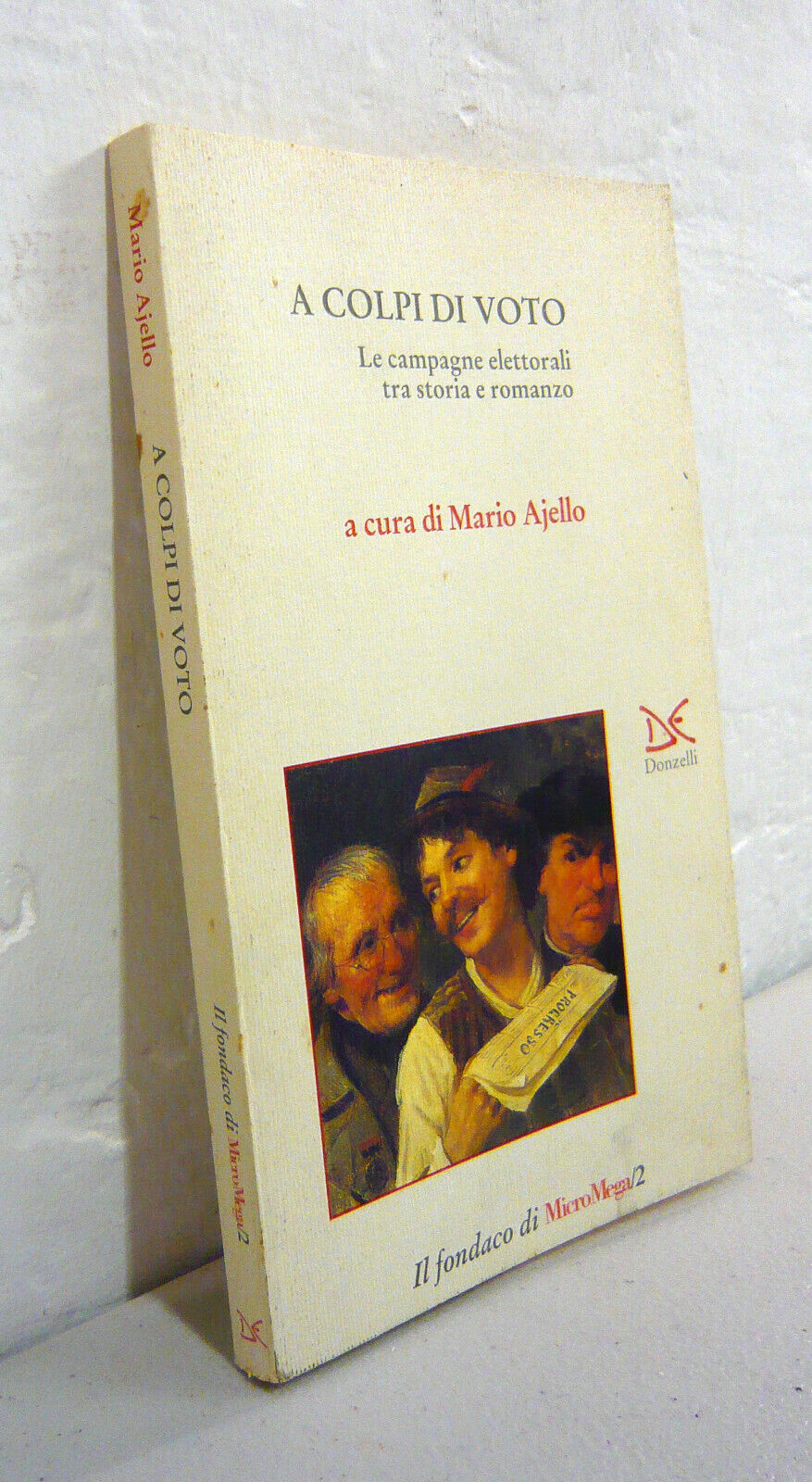 Ajello,A COLPI DI VOTO.Le campagne elettorali tra storia e romanzo,1995 …