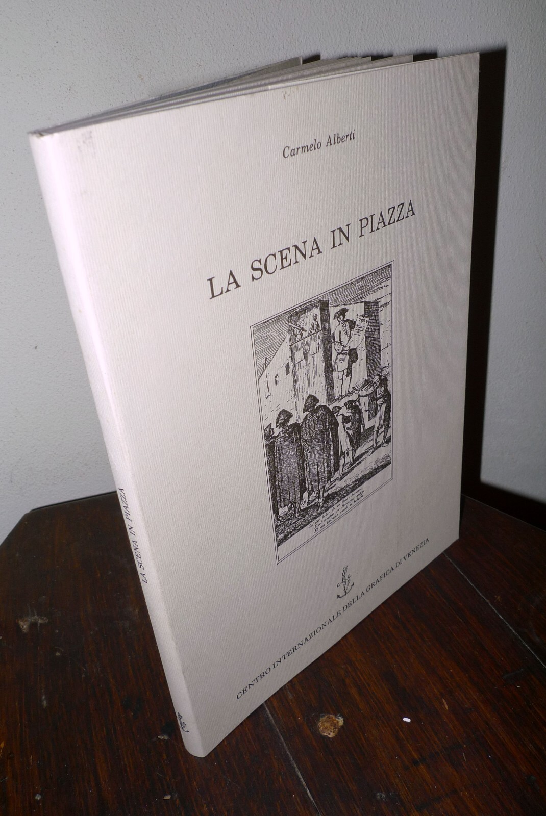 Alberti,LA SCENA IN PIAZZA,1988 Centro Int.Grafica,Venezia[teatro,saltimbanchi