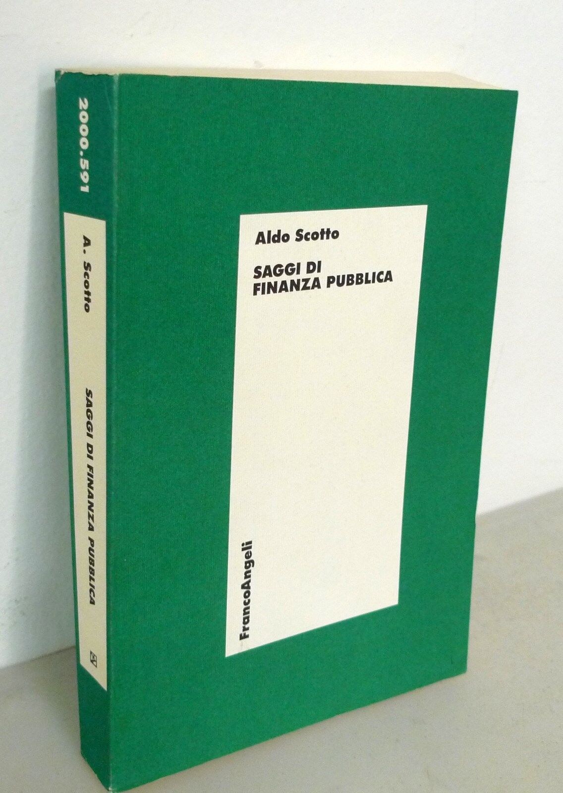 Aldo Scotto,SAGGI DI FINANZA PUBBLICA,1991 FrancoAngeli[economia