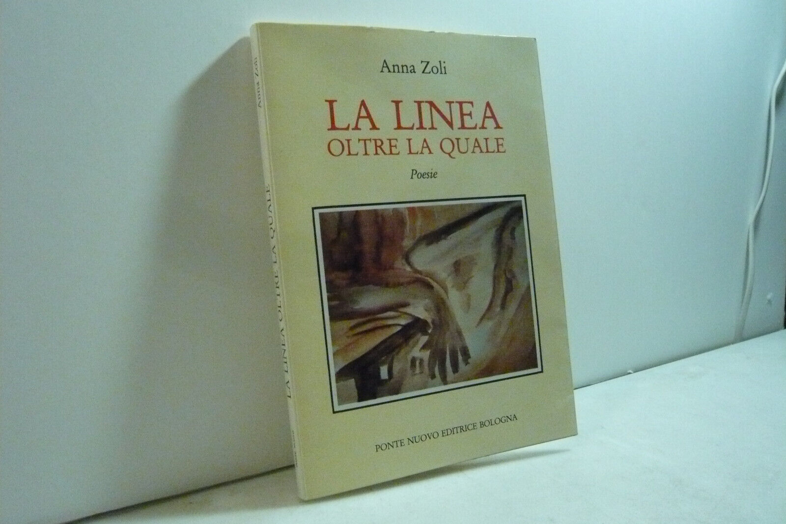 Anna Zoli,LA LINEA OLTRE LA QUALE,1994 Bologna[poesia