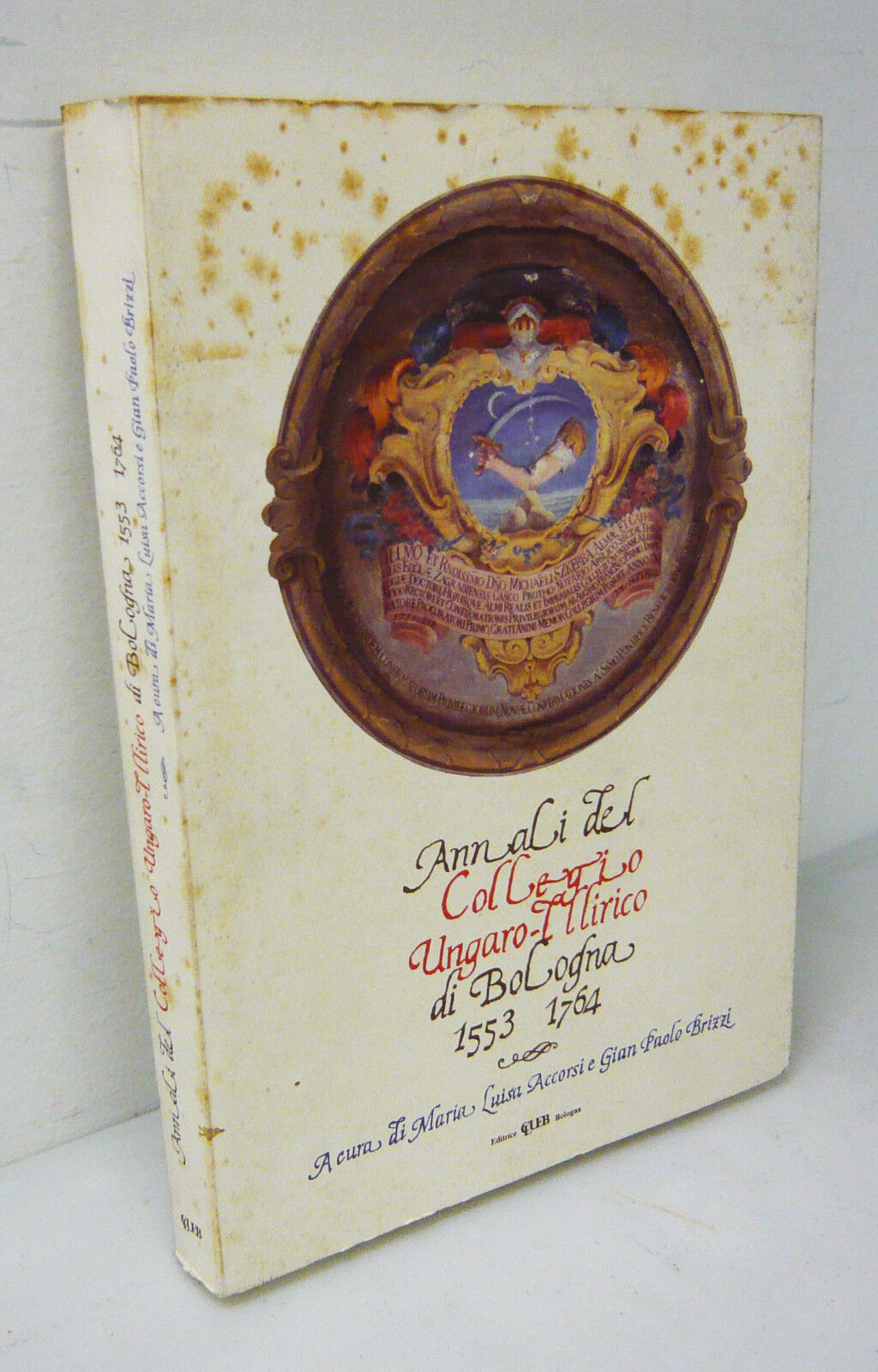 ANNALI DEL COLLEGIO UNGARO-ILLIRICO DI BOLOGNA 1553-1764[storia,Università