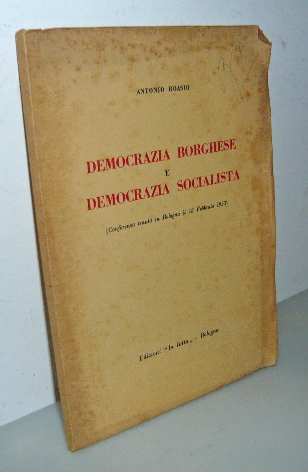 Antonio Roasio,DEMOCRAZIA BORGHESE E SOCIALISTA,1953[politica,elezioni,Bologna