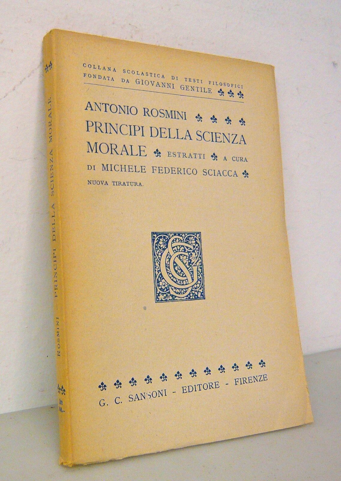 Antonio Rosmini,PRINCIPI DELLA SCIENZA MORALE,1961 Sansoni[filosofia,Gentile