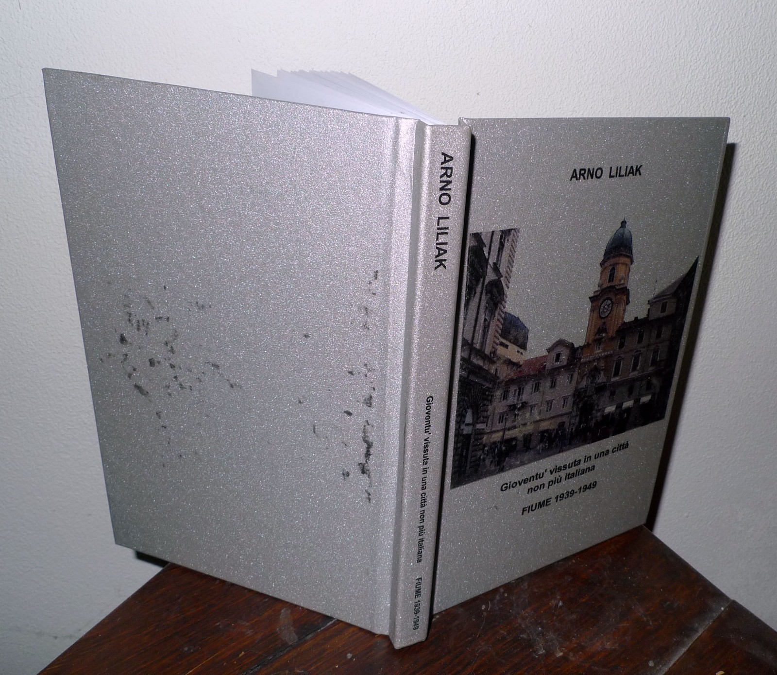 Arno Liliak,GIOVENTÙ VISSUTA IN UNA CITTÀ NON PIÙ ITALIANA.FIUME 1939-1949