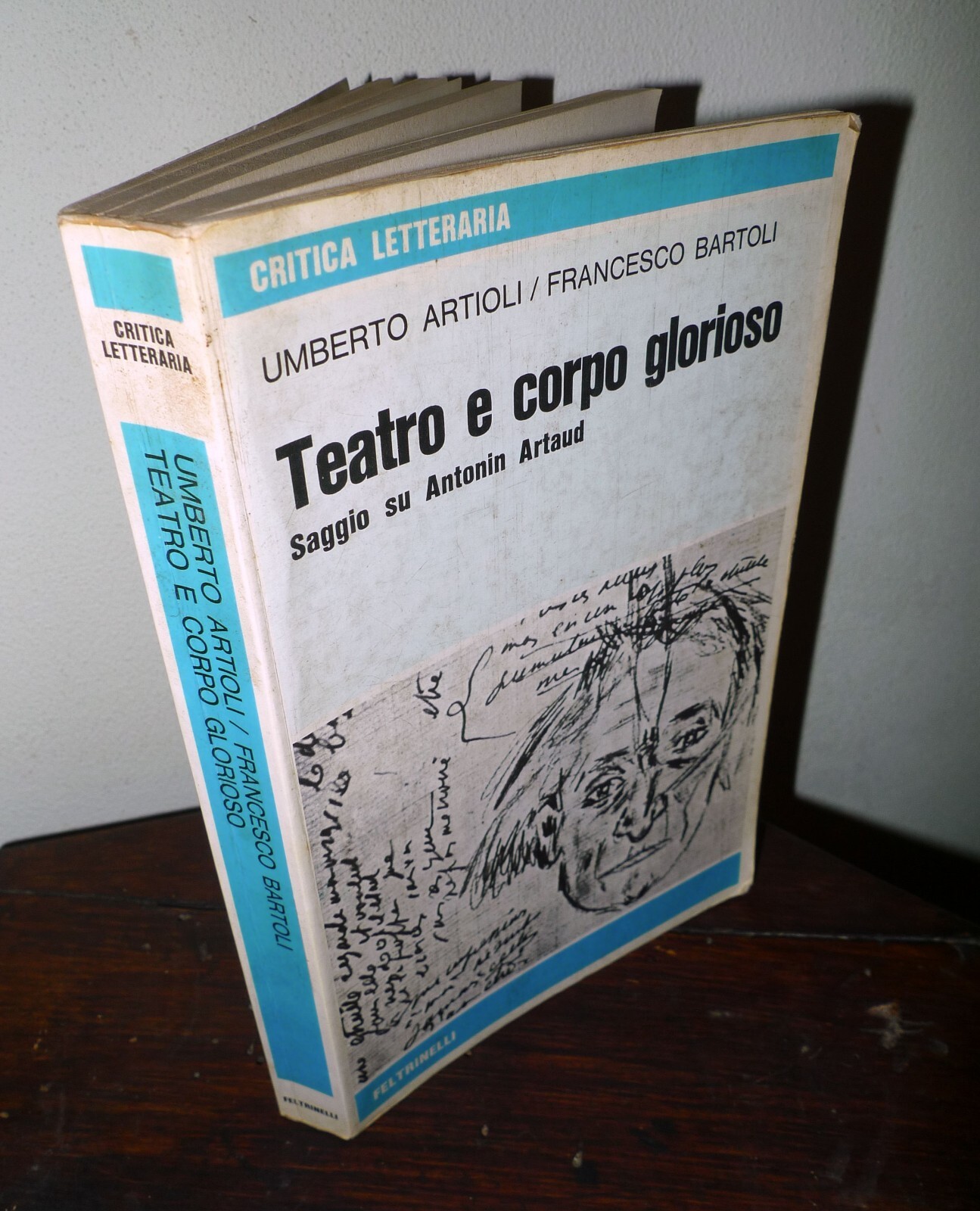 Artioli/Bartoli,TEATRO E CORPO GLORIOSO.Saggio su Antonin Artaud,'78 Feltrinelli