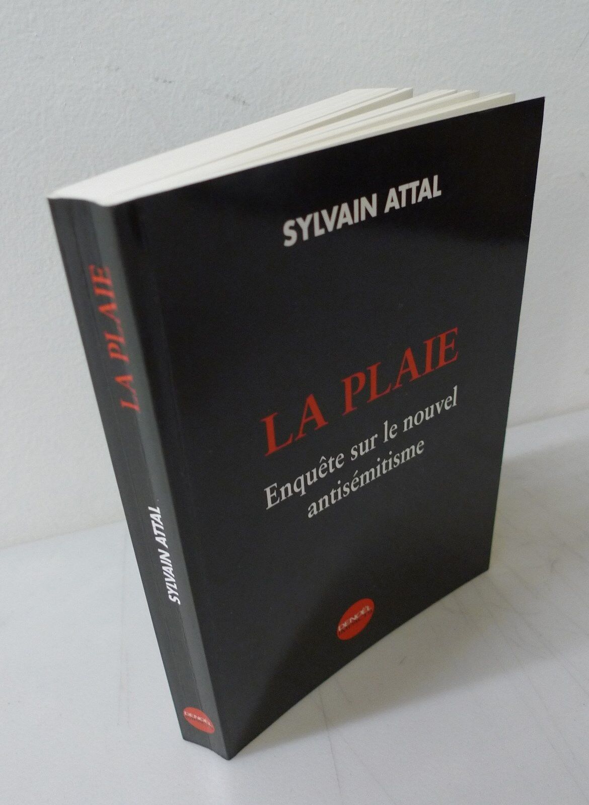 Attal,LA PLAIE.Enquete sur le nouvel antisemitisme,2004 Denoel[antisemitismo