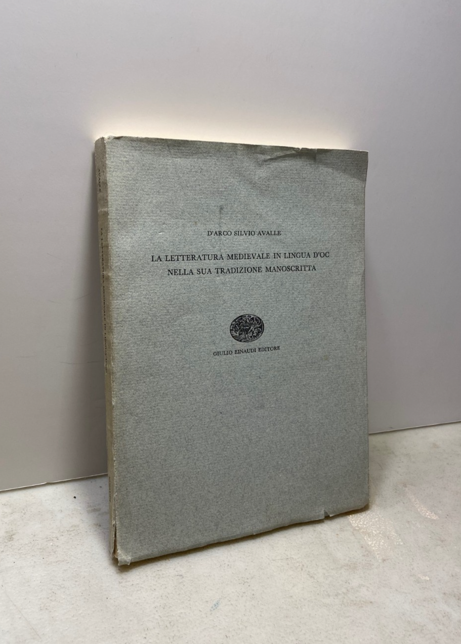 Avalle,LA LETTERATURA MEDIEVALE IN LINGUA D’OC NELLA SUA TRADIZIONE MANOSCRITTA