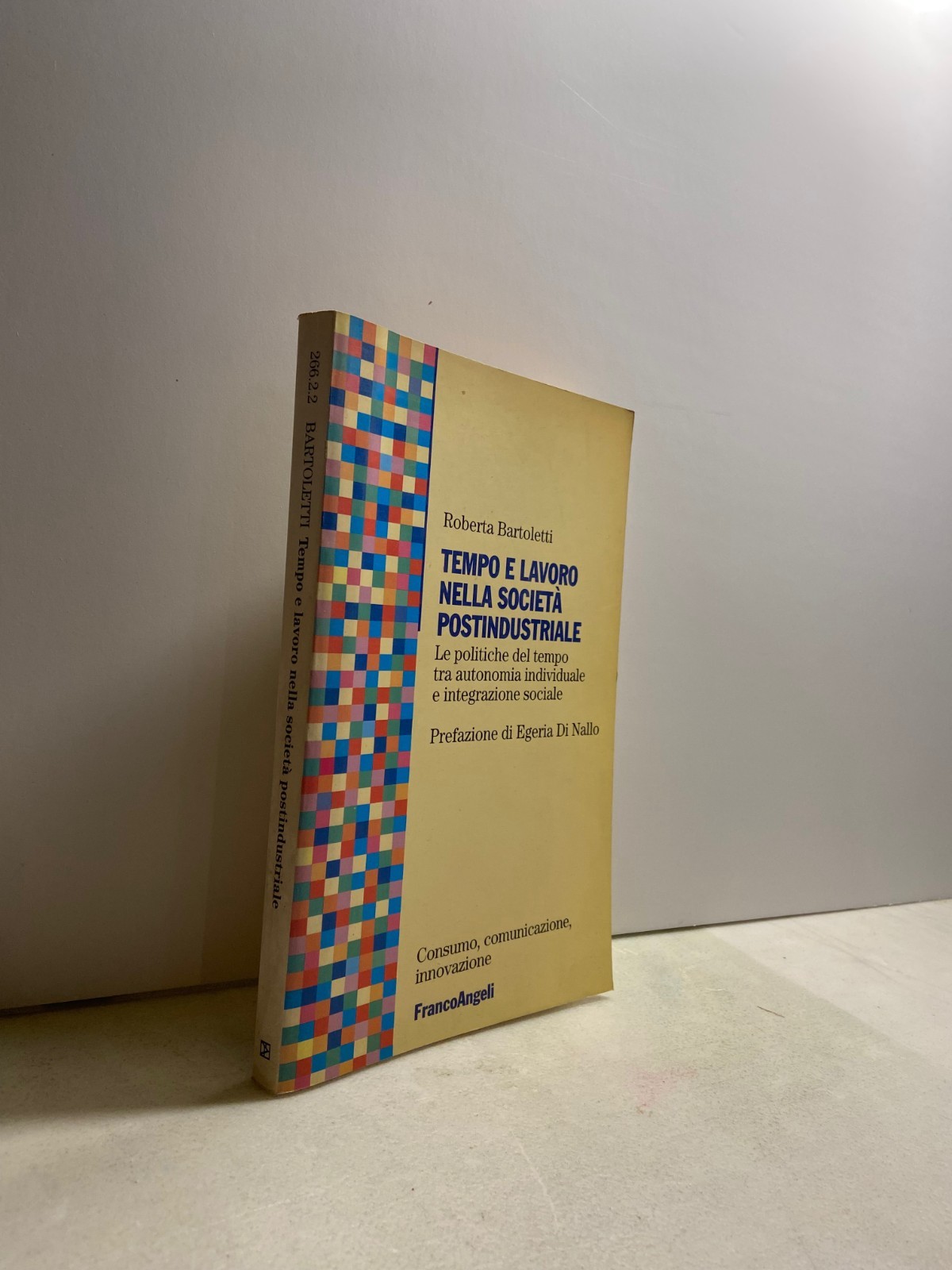 Bartoletti,TEMPO E LAVORO NELLA SOCIETA’ POSTINDUSTRIALE,F. Angeli 1998