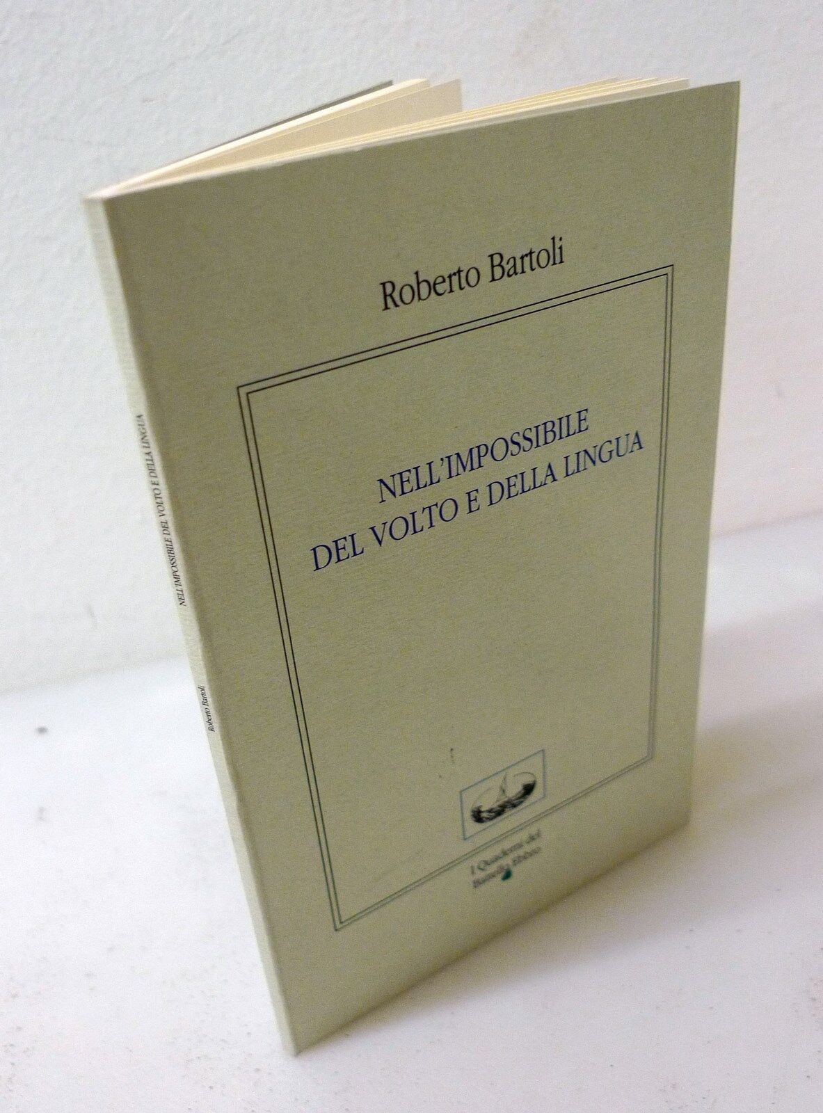 Bartoli,NELL’IMPOSSIBILE DEL VOLTO E DELLA LINGUA'99 Quaderni del Battello Ebbro