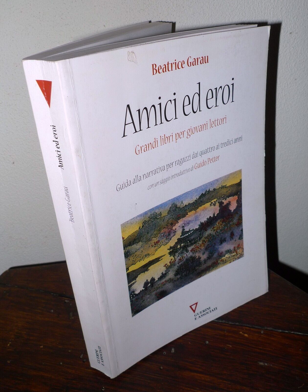 Beatrice Garau,AMICI ED EROI.Guida alla narrativa per ragazzi,2000 Guerini
