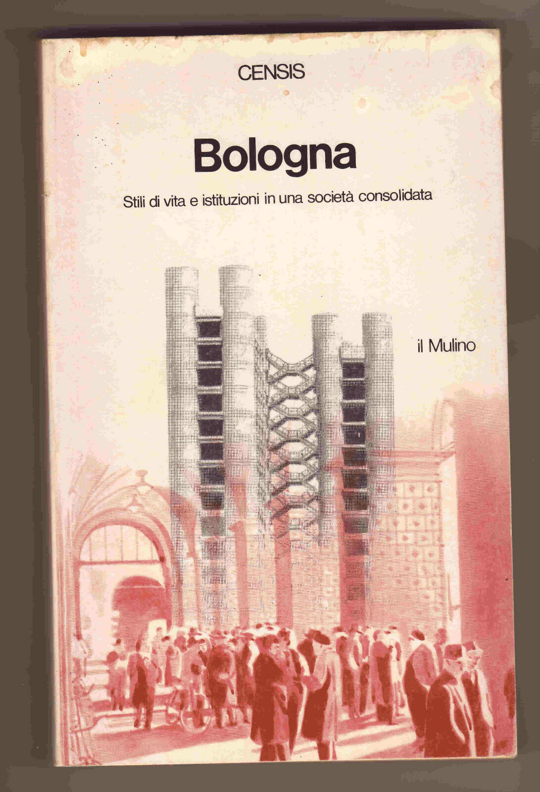 BOLOGNA.Stili di vita e istituzioni in una società consolidata,'82 Mulino[CENSIS
