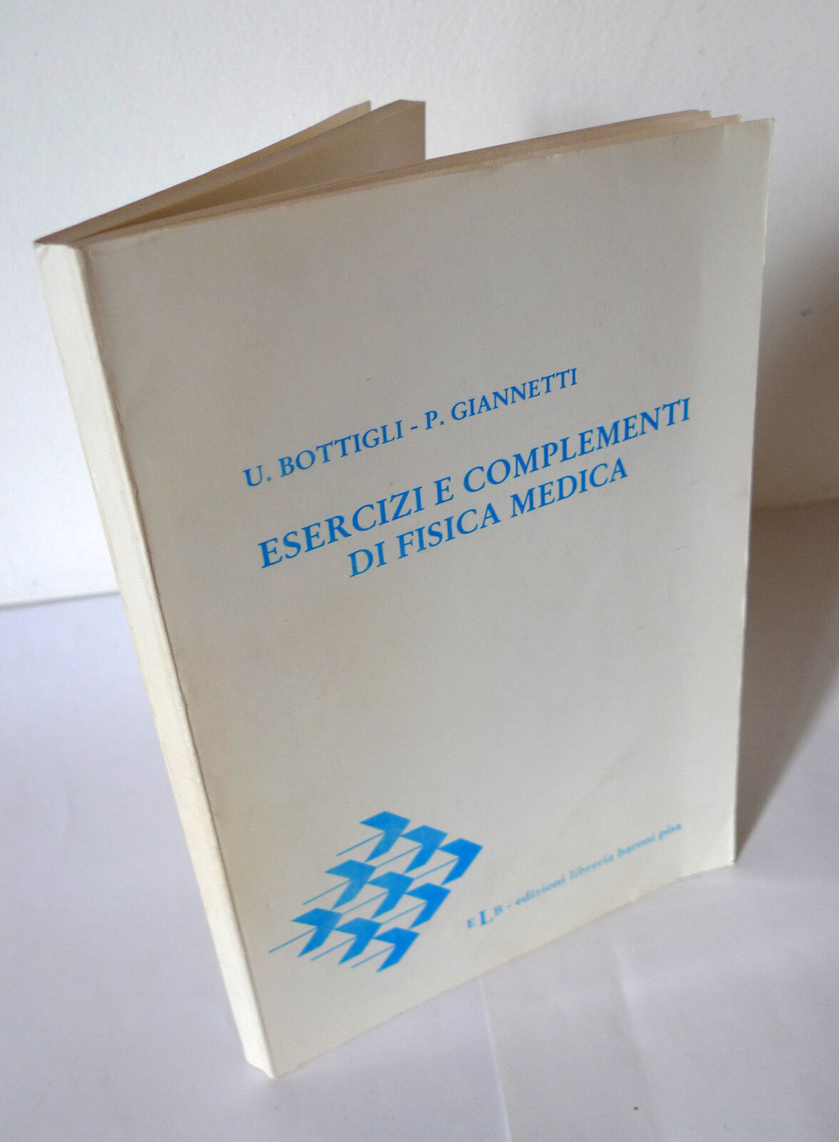 Bottigli/Giannetti,ESERCIZI E COMPLEMENTI DI FISICA MEDICA,'85[medicina,biologia
